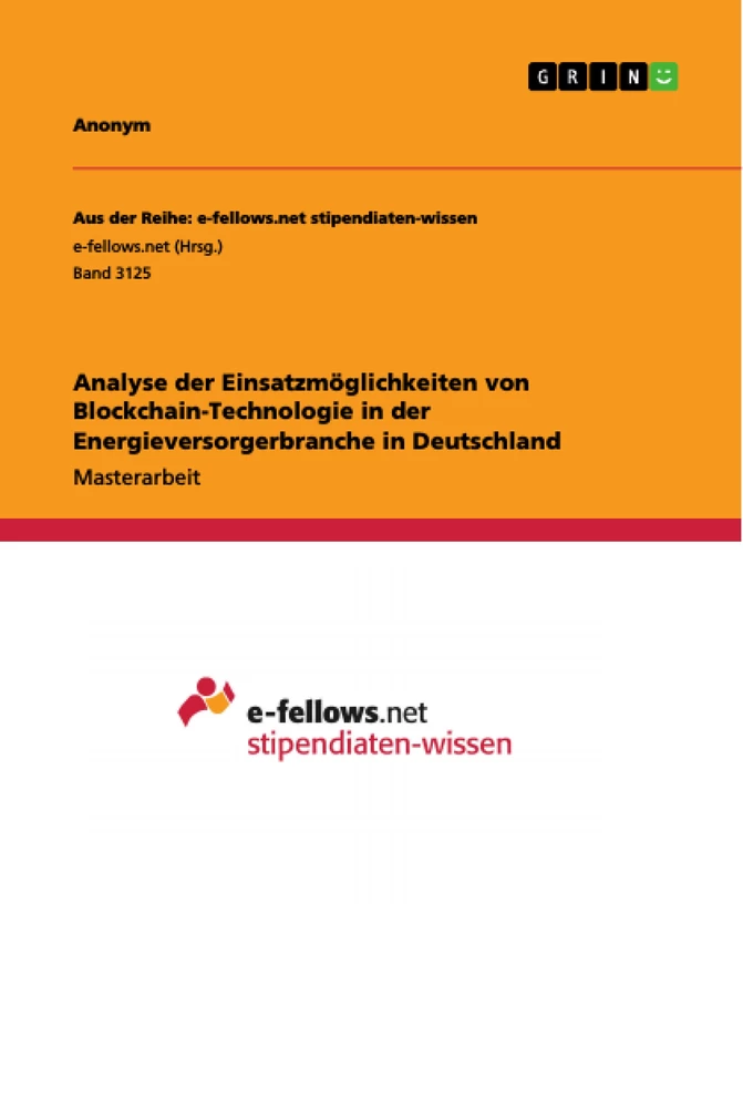 Titel: Analyse der Einsatzmöglichkeiten von Blockchain-Technologie in der Energieversorgerbranche in Deutschland