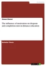 Title: The influence of motivation on dropout- and completion rates in distance education