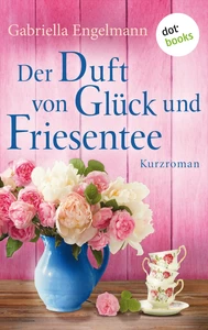 Titel: Der Duft von Glück und Friesentee - Glücksglitzern: Vierter Roman