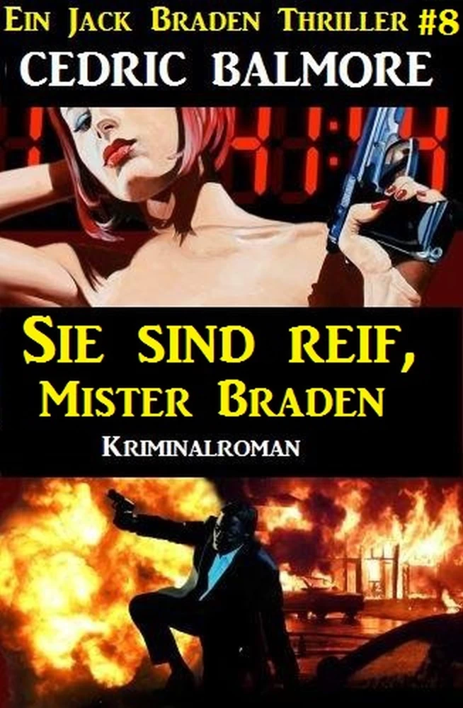Titel: Sie sind reif, Mister Braden - Ein Jack Braden Thriller #8