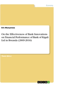 Title: On the Effectiveness of Bank Innovations on Financial Performance of Bank of Kigali Ltd in Rwanda (2009-2016)