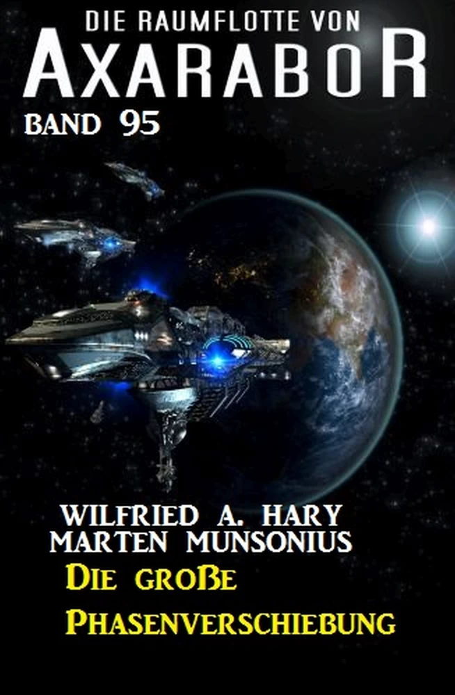 Titel: Die Raumflotte von Axarabor -  Band 95 - Die große Phasenverschiebung