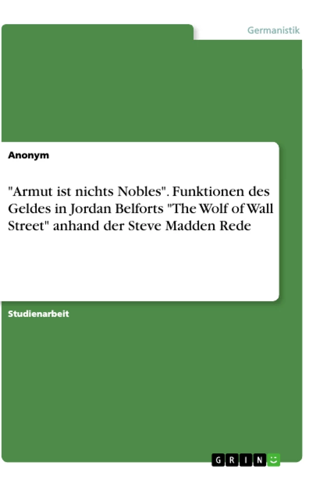 Título: "Armut ist nichts Nobles". Funktionen des Geldes in Jordan Belforts "The Wolf of Wall Street" anhand der Steve Madden Rede