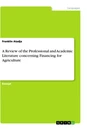 Title: A Review of the Professional and Academic Literature concerning Financing for Agriculture