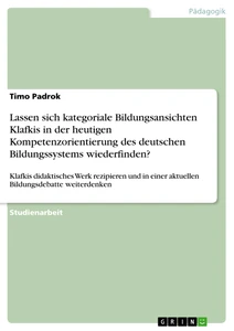 Título: Lassen sich kategoriale Bildungsansichten Klafkis in der heutigen Kompetenzorientierung des deutschen Bildungssystems wiederfinden?
