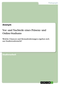 Title: Vor- und Nachteile eines Präsenz- und Online-Studiums