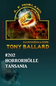 Titel: Tony Ballard 202 Horrorhölle Tansania