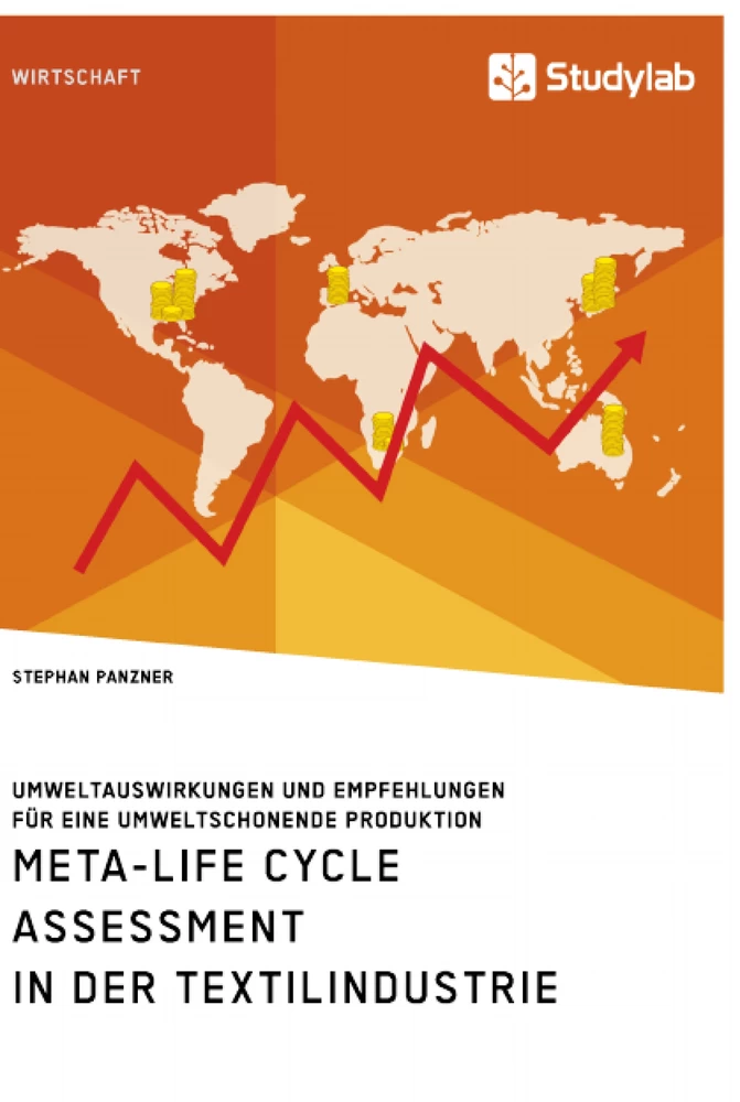 Titel: Meta-Life Cycle Assessment in der Textilindustrie. Umweltauswirkungen und Empfehlungen für eine umweltschonende Produktion