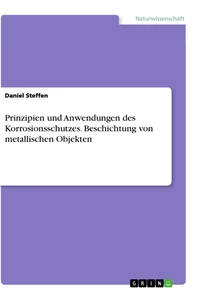 Titel: Prinzipien und Anwendungen des Korrosionsschutzes. Beschichtung von metallischen Objekten