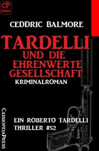 Titel: Tardelli und die ehrenwerte Gesellschaft - Ein Roberto Tardelli Thriller #52