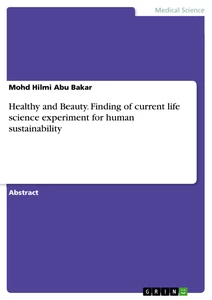 Titre: Healthy and Beauty. Finding of current life science experiment for human sustainability