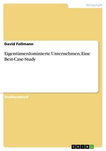 Title: Eigentümerdominierte Unternehmen, Eine Best-Case-Study