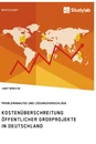 Título: Kostenüberschreitung öffentlicher Großprojekte in Deutschland. Problemanalyse und Lösungsvorschläge