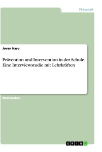 Title: Prävention und Intervention in der Schule. Eine Interviewstudie mit Lehrkräften