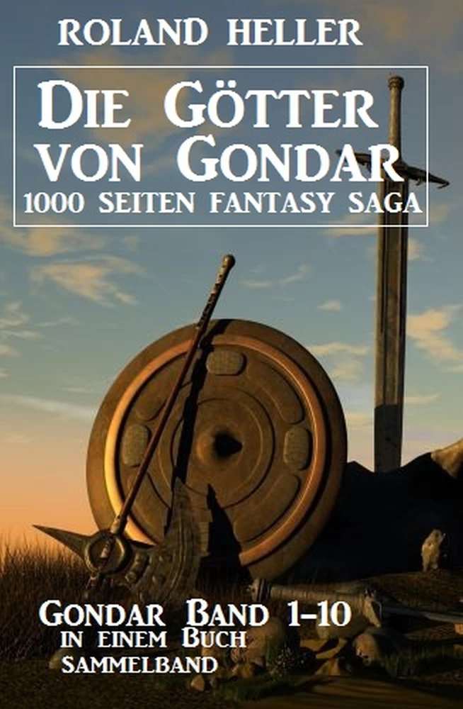 Titel: Die Götter von Gondar: Gondar Band 1-10 in einem Buch