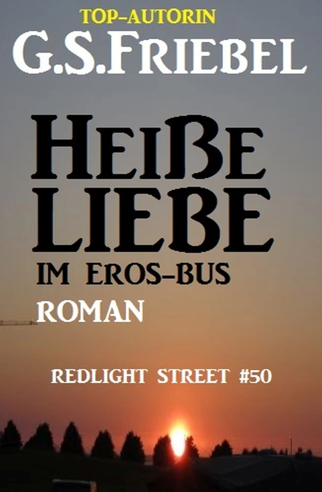 Titel: REDLIGHT STREET #50: Heiße Liebe im Eros-Bus