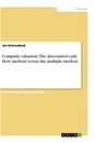 Título: Company valuation. The discounted cash flow method versus the multiple method