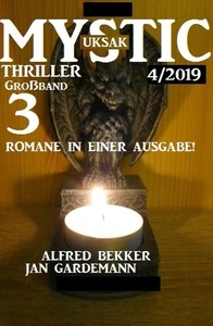 Titel: Uksak Mystic Thriller Großband 4/2019 - 3 Romane in einer Ausgabe