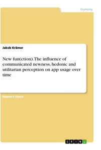 Title: New fun(ction). The influence of communicated newness, hedonic and utilitarian perception on app usage over time