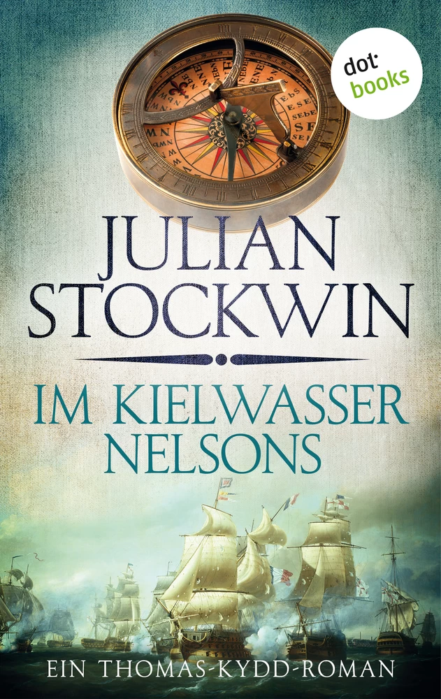 Titel: Im Kielwasser Nelsons: Ein Thomas-Kydd-Roman - Band 6