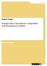 Título: Foreign Direct Investment, Competition and Perception in Zambia
