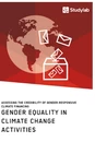 Titel: Gender Equality in Climate Change Activities. Assessing the Credibility of Gender-Responsive Climate Financing