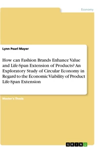 Title: How can Fashion Brands Enhance Value and Life-Span Extension of Products? An Exploratory Study of Circular Economy in Regard to the Economic Viability of Product Life-Span Extension