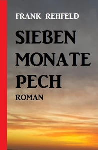 Titel: Sieben Monate Pech