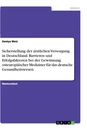 Title: Sicherstellung der ärztlichen Versorgung in Deutschland. Barrieren und Erfolgsfaktoren bei der 
Gewinnung osteuropäischer Mediziner für das deutsche Gesundheitswesen