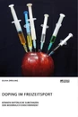 Title: Doping im Freizeitsport. Können natürliche Substanzen den Missbrauch einschränken?