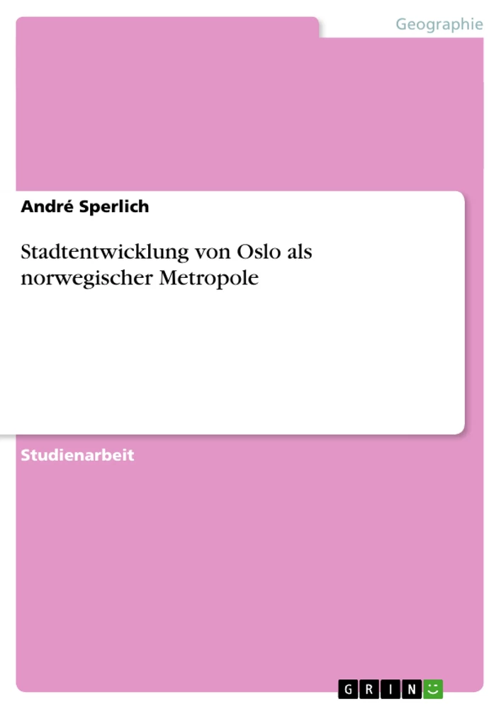 Titel: Stadtentwicklung von Oslo als norwegischer Metropole
