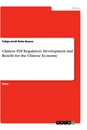 Titel: Chinese FDI Regulation. Development and Benefit for the Chinese Economy