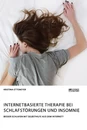 Titre: Internetbasierte Therapie bei Schlafstörungen und Insomnie. Besser schlafen mit Selbsthilfe aus dem Internet?