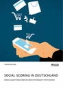 Titre: Social Scoring in Deutschland. Wenn Algorithmen über die Kreditwürdigkeit entscheiden