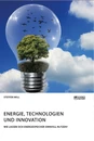 Titre: Energie, Technologien und Innovation. Wie lassen sich Energiespeicher sinnvoll nutzen?
