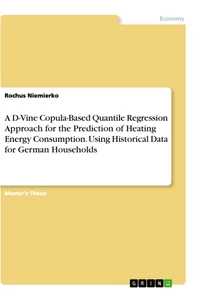 Titel: A D-Vine Copula-Based Quantile Regression Approach for the Prediction of Heating Energy Consumption. Using Historical Data for German Households