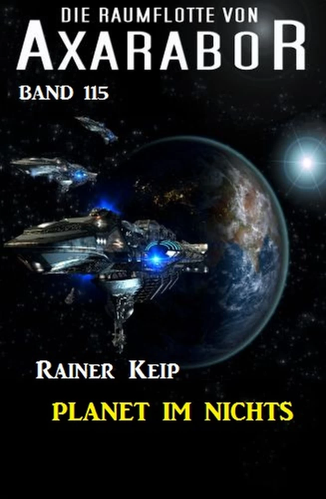 Titel: Planet im Nichts: Die Raumflotte von Axarabor - Band 115