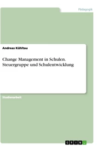 Title: Change Management in Schulen. Steuergruppe und Schulentwicklung