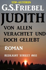 Titel: Judith - von allen verachtet und doch geliebt: Redlight Street #102