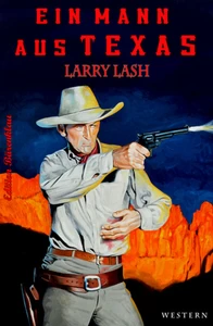 Titel: Ein Mann aus Texas: Larry Lash Western Western