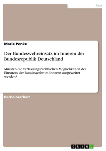 Titel: Der Bundeswehreinsatz im Inneren der Bundesrepublik Deutschland