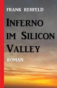 Titel: Inferno im Silicon Valley