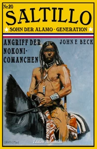 Titel: SALTILLO  Band 20  Angriff der Nokoni-Comanchen