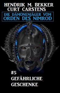 Title: Gefährliche Geschenke: Die Dämonenjäger vom Orden des Nimrod #5