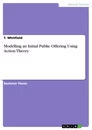 Title: Modelling an Initial Public Offering Using Action Theory