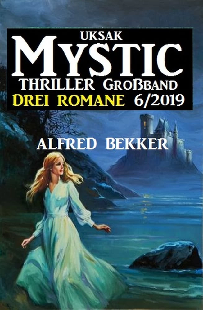 Titel: Uksak Mystic Thriller Großband 6/2019 - Drei Romane