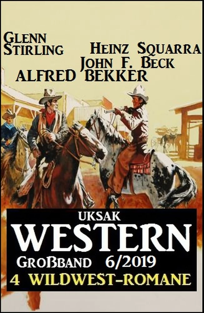 Titel: Uksak Western Großband 6/2019 - 4 Wildwest-Romane