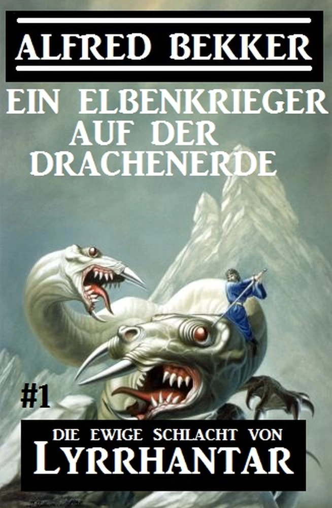Titel: Ein Elbenkrieger auf der Drachenerde: Die Ewige Schlacht von Lyrrhantar #1
