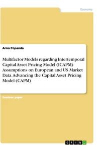 Title: Multifactor Models regarding Intertemporal Capital Asset Pricing Model (ICAPM) Assumptions on European and US Market Data. Advancing the Capital Asset Pricing Model (CAPM)