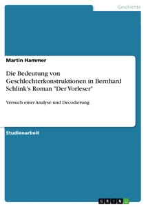 Titel: Die Bedeutung von Geschlechterkonstruktionen in Bernhard Schlink's Roman "Der Vorleser"